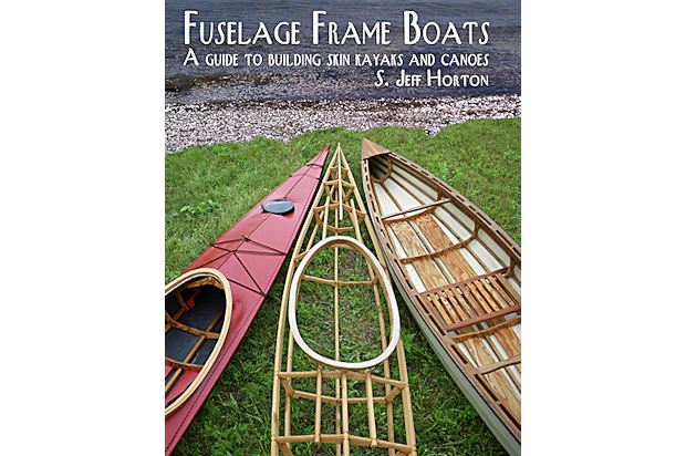 Fuselage Frame Boats: A guide to building skin kayaks and canoes — a 